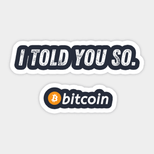 Bitcoin I Told You So Sticker